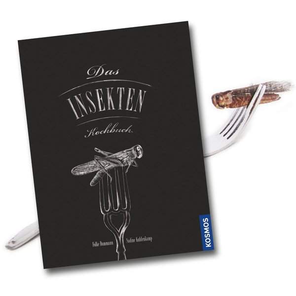 Das Insektenkochbuch - Moderne Insektenrezepte mit 70 Farbfotos - Kosmos Verlag 2015